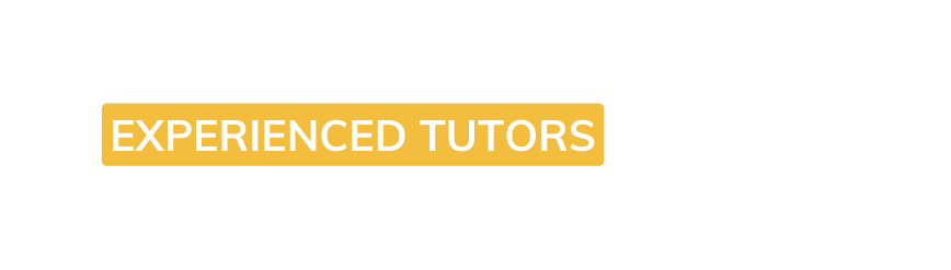 EXPERIENCED TUTORS